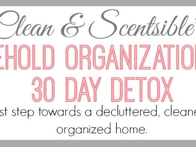 The Household Organization Diet 30 day Detox - This is the first part of a year long plan to get your home organized once and for all!