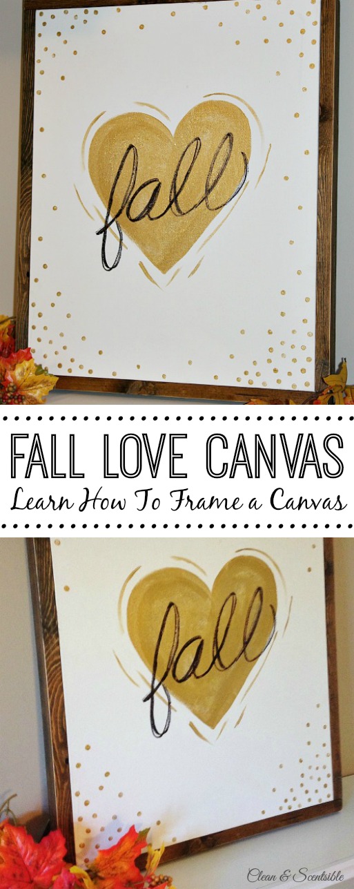 Fall Love Canvas Tutorial. Learn how to frame a canvas for any project. // cleanandscentsible.com