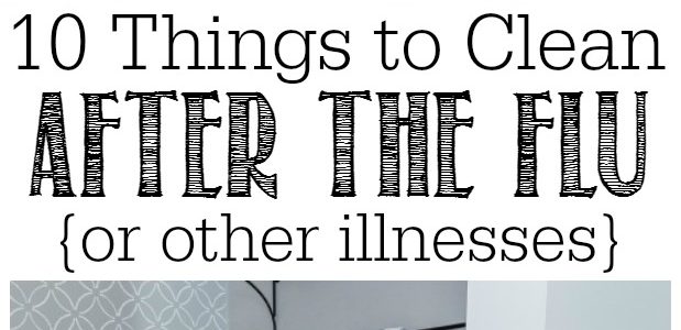 10 things to clean after your family has the flu or cold. Must read!!