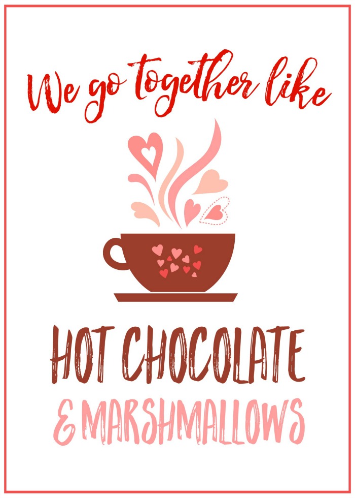 "We go together like hot chocolate and marshmallows" free Valentine's Day printable.