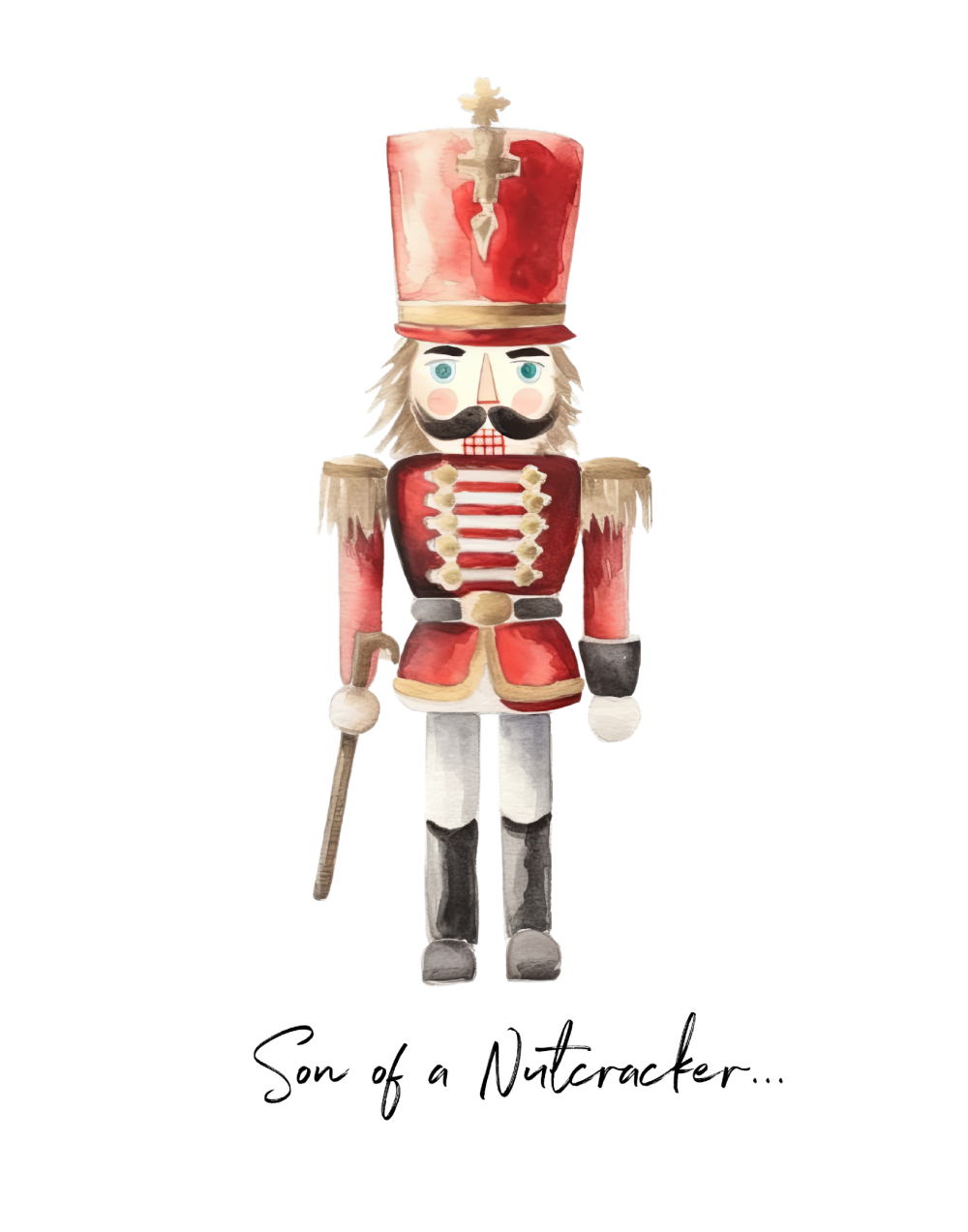 Watercolor Nutcracker with "Son of a Nutcracker" quote from Elf.